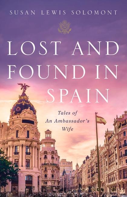 Lost and Found In Spain: Tales of An Ambassadors Wife