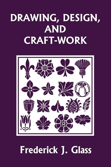 Drawing, Design, and Craft-Work (Yesterdays Classics)