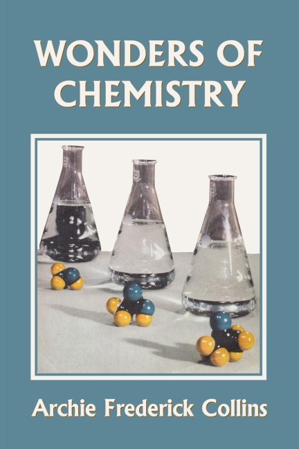 Wonders of Chemistry (Yesterdays Classics)