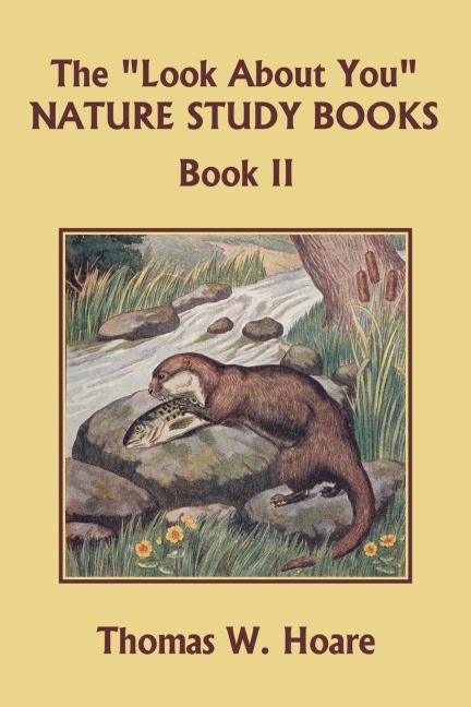 The Look About You Nature Study Books, Book II (Yesterdays Classics)