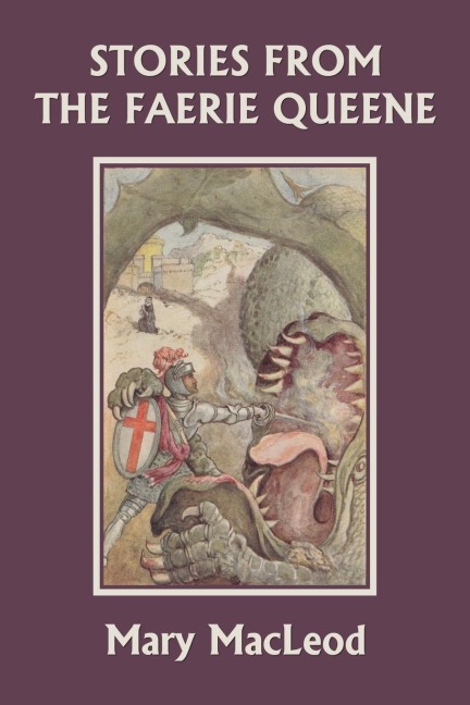 Stories from the Faerie Queene (Yesterdays Classics)