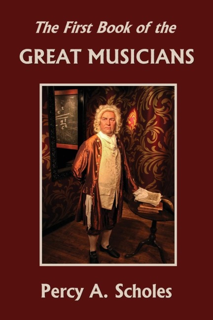 The First Book of the Great Musicians (Yesterdays Classics)