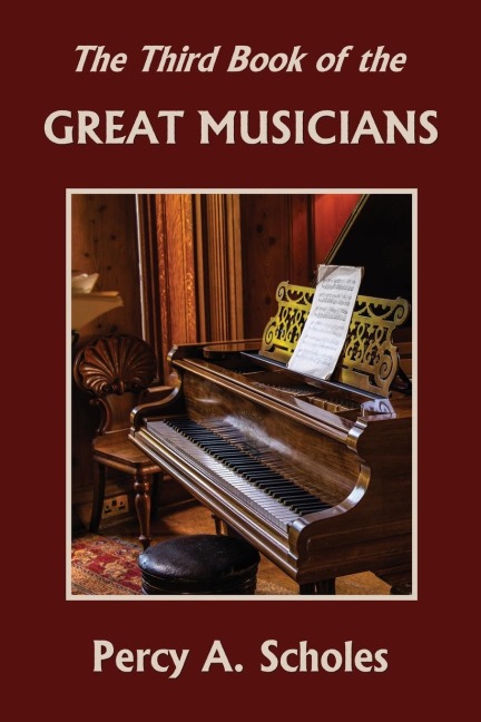 The Third Book of the Great Musicians (Yesterdays Classics)