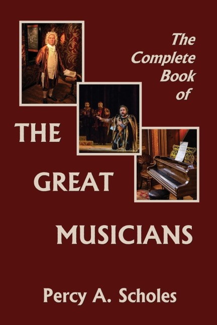 The Complete Book of the Great Musicians (Yesterdays Classics)