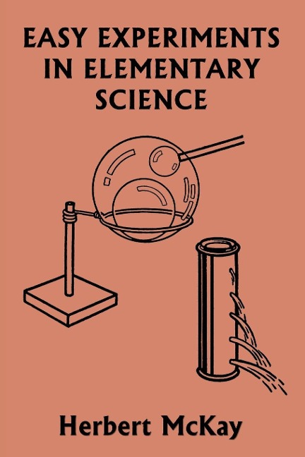 Easy Experiments in Elementary Science (Yesterdays Classics)