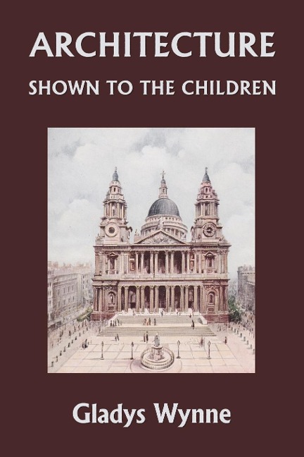 Architecture Shown to the Children (Yesterdays Classics)