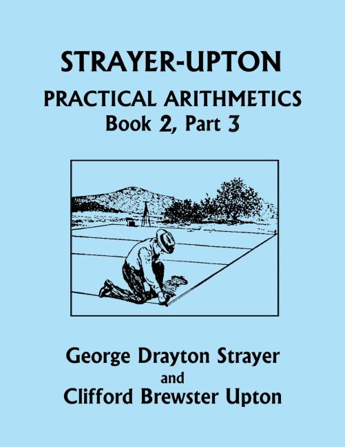 Strayer-Upton Practical Arithmetics BOOK 2, Part 3 (Yesterdays Classics)