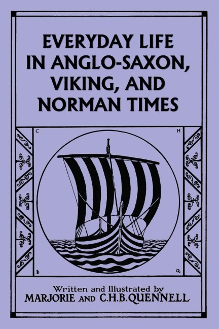 Everyday Life in Anglo-Saxon, Viking, and Norman Times (Black and White Edition) (Yesterdays Classics)