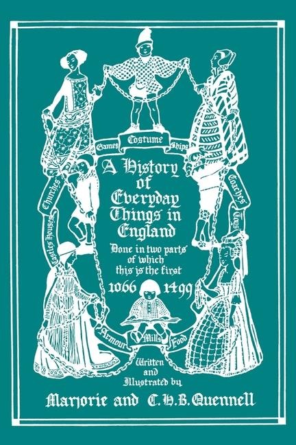A History of Everyday Things in England, Volume I, 1066-1499 (Black and White Edition)  (Yesterday's Classics)
