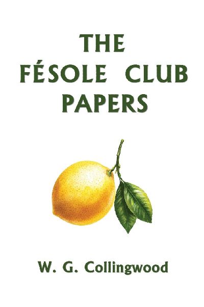 The Fésole Club Papers (Yesterdays Classics)