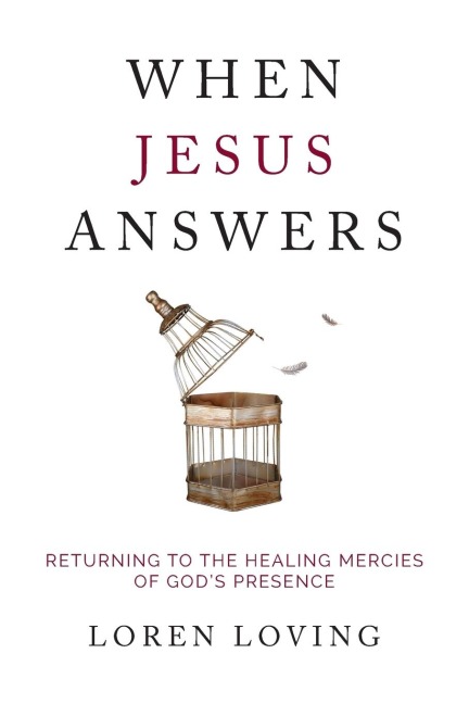When Jesus Answers: Returning to the Healing Mercies of Gods Presence