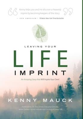 Leaving Your Life Imprint: A Legacy Story That Lives beyond Ones Lifetime