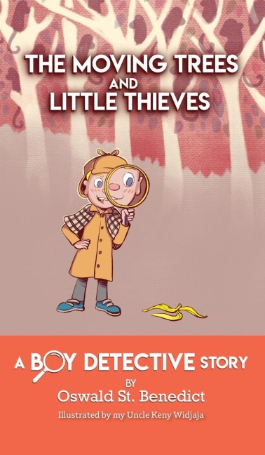 The Moving Trees and Little Thieves: A Boy Detective Story