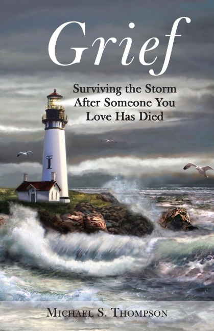Grief: Surviving the Storm After Someone You Love Has Died