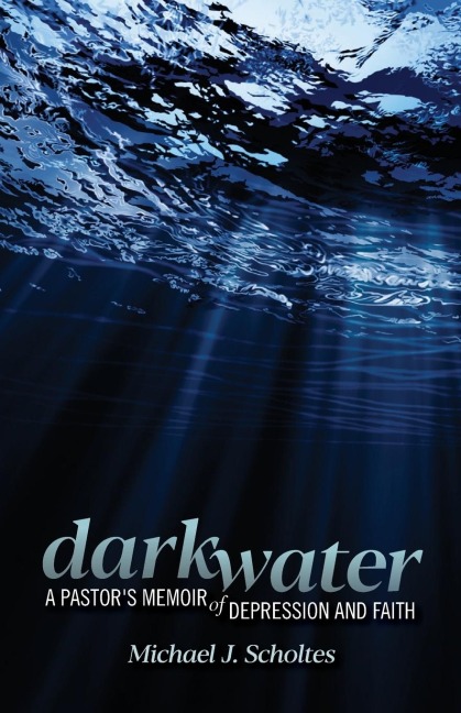 Darkwater: A Pastors Memoir of Depression and Faith