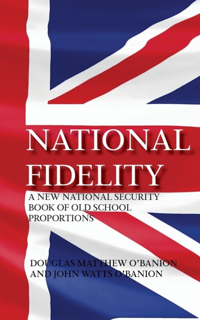 National Fidelity: A New National Security Book of Old School Proportions