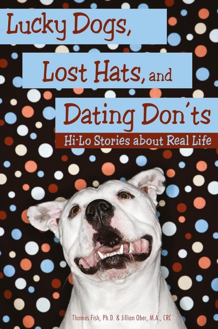 Lucky Dogs, Lost Hats, and Dating Donts: Hi-Lo Stories about Real Life