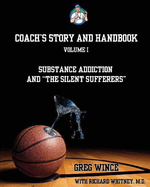 Coachs Story and Handbook: Substance Addiction and The Silent Sufferers