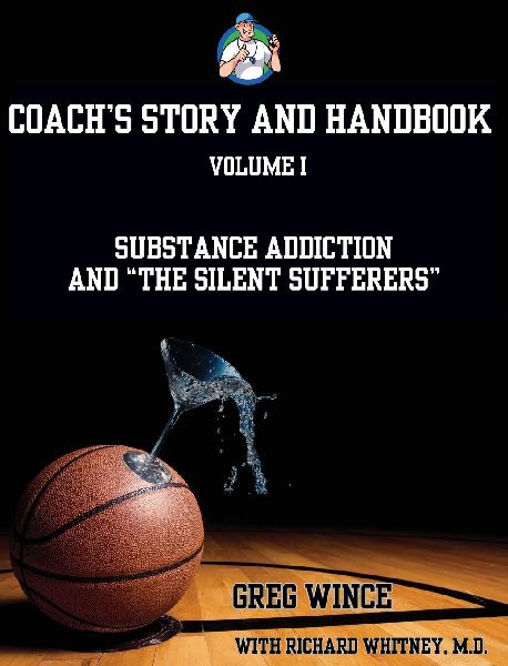 Coachs Story and Handbook: Substance Addiction and The Silent Sufferers