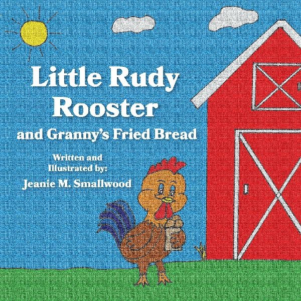 Little Rudy Rooster and Grannys Fried Bread