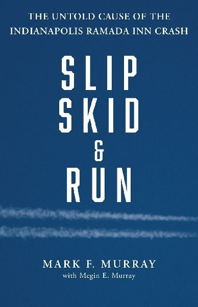 Slip, Skid, and Run: The Untold Cause of the Indianapolis Ramada Inn Crash