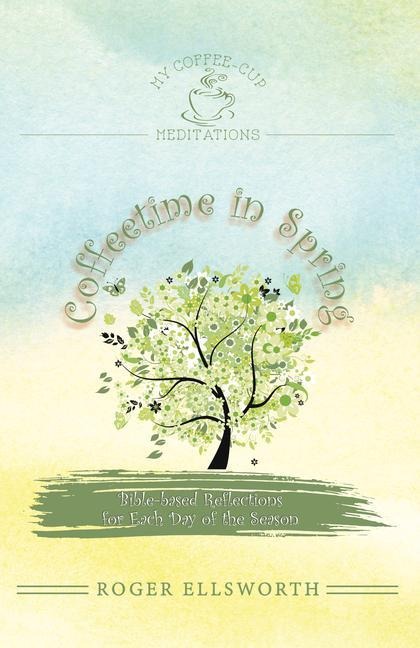 Coffeetime in Spring: Bible-Based Reflections for Each Day of the Season