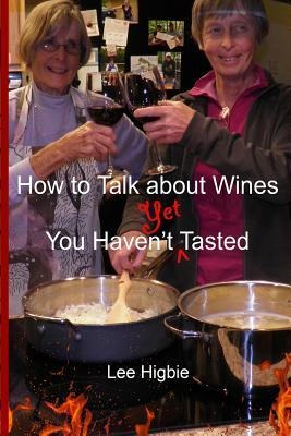 How to Talk about Wines You Havent Yet Tasted: A Wine Anti-Snobbery Guide