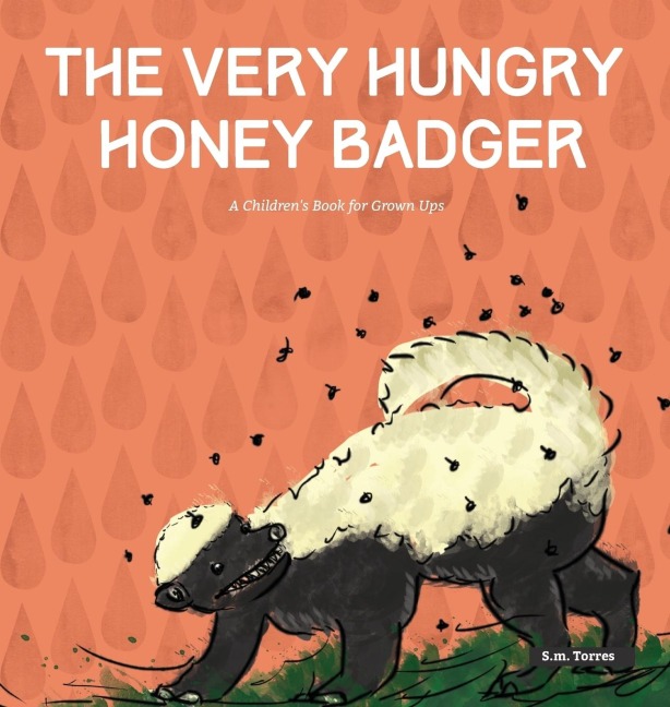 The Very Hungry Honey Badger: A Childrens Book for Grown Ups