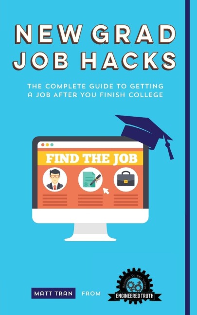 New Grad Job Hacks: The Complete Guide to Getting a Job After You Finish College