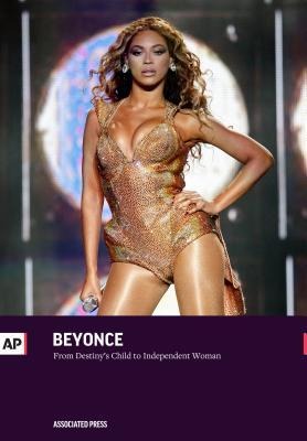 Beyonce: From Destinys Child to Independent Woman