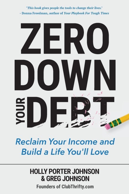 Zero Down Your Debt: Reclaim Your Income and Build a Life Youll Love (Budget Workbook, Debt Free, Save Money, Reduce Financial Stress)