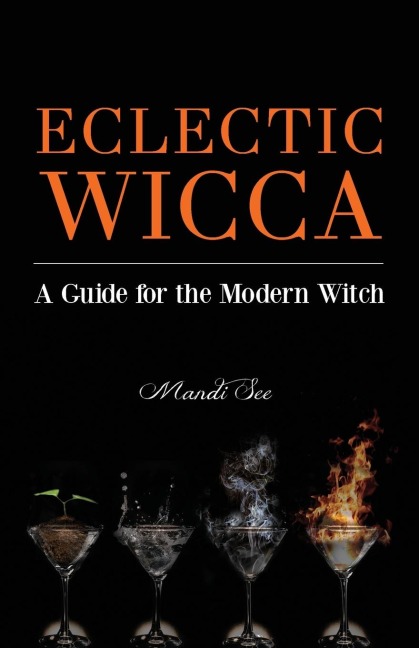 Eclectic Wicca: A Guide for the Modern Witch (Eclectic Witch, Book on Witchcraft)