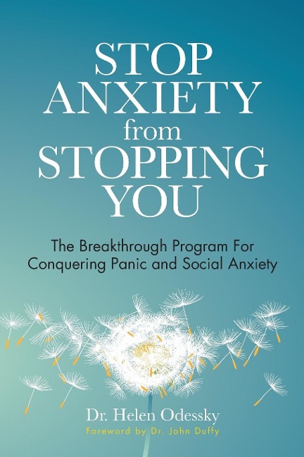 Stop Anxiety from Stopping You: The Breakthrough Program for Conquering Panic and Social Anxiety