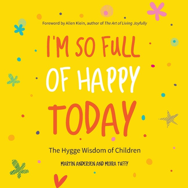 Im So Full of Happy Today: The Hygge Wisdom of Children