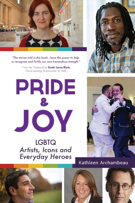 Pride & Joy: LGBTQ Artists, Icons and Everyday Heroes (LGBT History, Gift for Teen, Role Models, for Readers of We Make It Better)