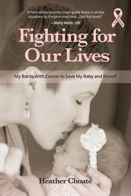 Fighting for Our Lives: My Battle With Cancer to Save My Baby and Myself