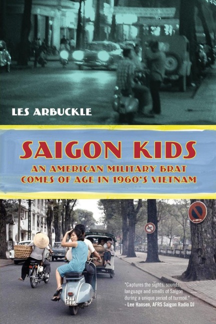Saigon Kids: An American Military Brat Comes of Age in 1960s Vietnam