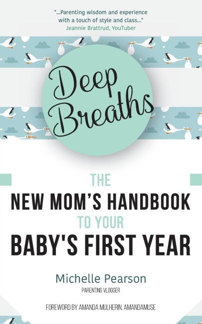 Deep Breaths: The New Moms Handbook to Your Babys First Year (Baby Book, Book for New Moms, Millennial Moms)