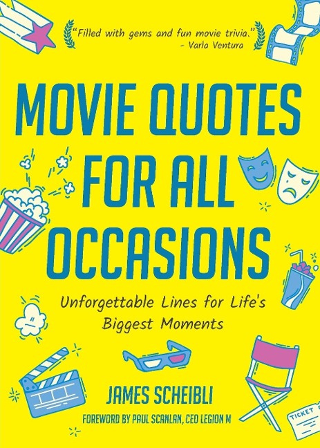 Movie Quotes for All Occasions: Unforgettable Lines for Lifes Biggest Moments