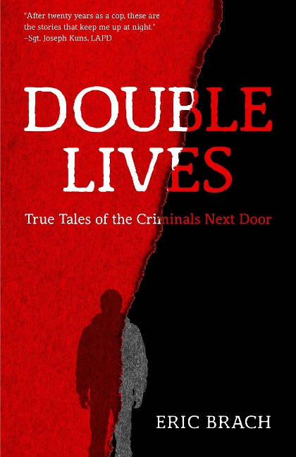 Double Lives: True Tales of the Criminals Next Door (a True Crime Book, Serial Killers, for Fans of Cold Case Files or If You Tell)