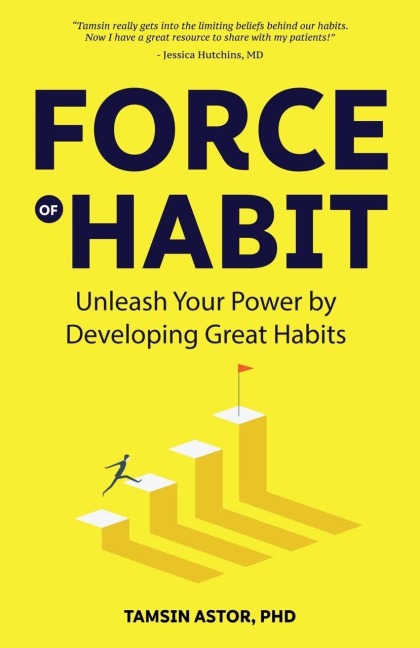 Force of Habit: Unleash Your Power by Developing Great Habits