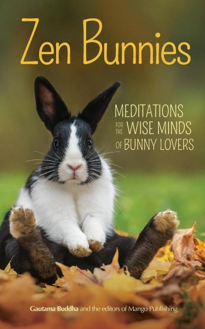 Zen Bunnies: Meditations for the Wise Minds of Bunny Lovers (Meditation Gift)