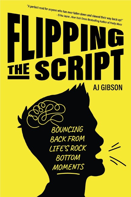 Flipping the Script: Bouncing Back from Lifes Rock Bottom Moments (Inspirational LGBT Book by a Social Influencer and Celebrity TV Host)