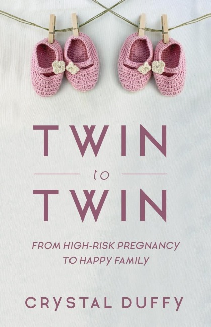 Twin to Twin: From High-Risk Pregnancy to Happy Family (Childbirth Preparation, Pregnancy for Twins)