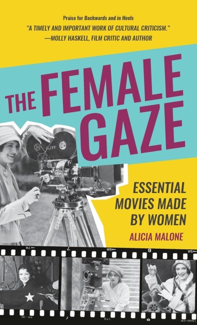 The Female Gaze: Essential Movies Made by Women (Alicia Malones Movie History of Women in Entertainment) (Birthday Gift for Her)