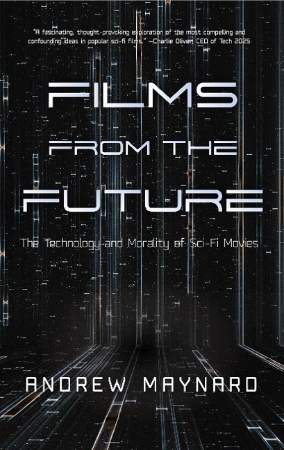 Films from the Future: The Technology and Morality of Sci-Fi Movies