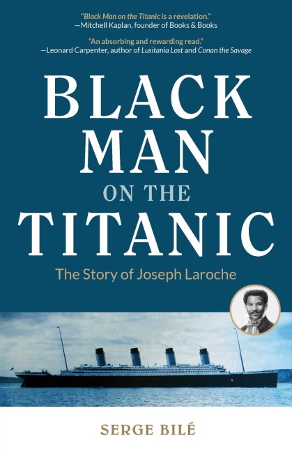 Black Man on the Titanic: The Story of Joseph Laroche (Book on Black History, Gift for Women, African American History, and for Readers of Titanic a Survivors Story)