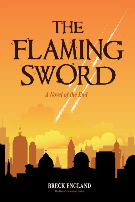 The Flaming Sword: A Novel of the End (Religious Fiction, Political Mystery)
