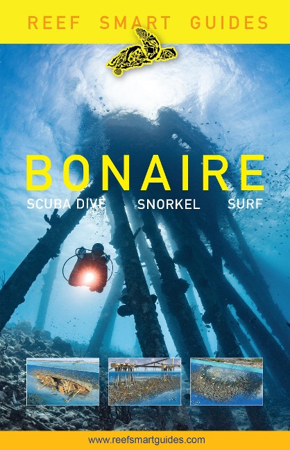Reef Smart Guides Bonaire: Scuba Dive. Snorkel. Surf. (Best Netherlands Bonaire Diving Spots, Scuba Diving Travel Guide)