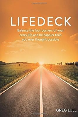 Lifedeck: Balance the Four Corners of Your Crazy Life and Be Happier Than You Ever Thought Possible.